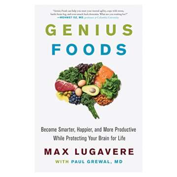 Genius Foods: Become Smarter, Happier, and More Productive While Protecting Your Brain for Life (Genius Living Book 1)