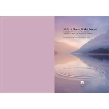 52-Week Mental Health Journal: Guided Prompts and Self-Reflection to Reduce Stress and Improve Well-Being