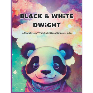 Black & White Dwight: A NeuroGroovy Tale for Kids