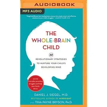 The Whole-Brain Child: Parenting Strategies for Everyday Life
