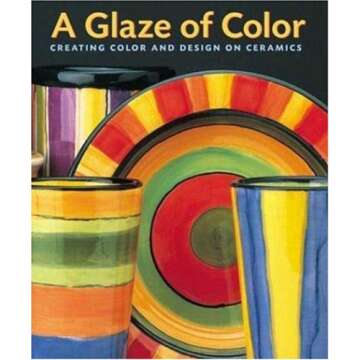 A Glaze of Color: Creating Color and Design On Ceramics