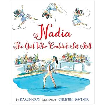 Nadia: The Girl Who Couldn't Sit Still - Inspiring Kids Book