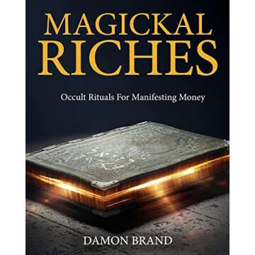 Magickal Riches: Occult Rituals For Manifesting Money (The Gallery of Magick)
