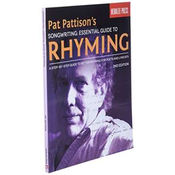 Pat Pattison's Songwriting: Essential Guide to Rhyming: A Step-by-Step Guide to Better Rhyming for Poets and Lyricists