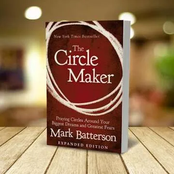 The Circle Maker: Praying Circles Around Your Biggest Dreams and Greatest Fears