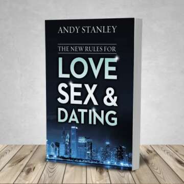 The New Rules for Love, Sex, and Dating: Exploring the Challenges, Assumptions, and Land Mines of Dating in the Twenty-First Century