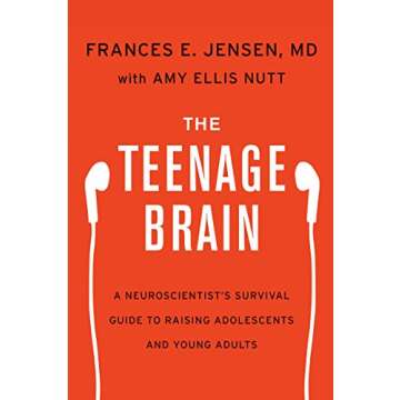 The Teenage Brain: A Neuroscientist's Survival Guide to Raising Adolescents and Young Adults