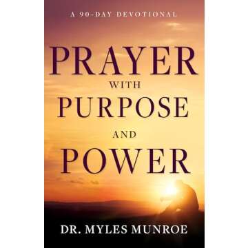 Prayer with Purpose and Power: A Transformative Devotional Journey for 90 Days