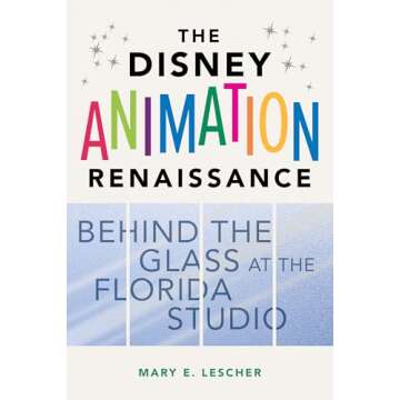 The Disney Animation Renaissance: Behind the Glass at the Florida Studio