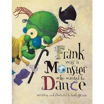 Frank Was a Monster Who Wanted to Dance - A Hilariously Fun Book for Children
