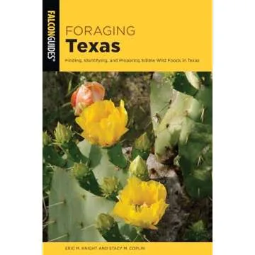Foraging Texas: Finding, Identifying, and Preparing Edible Wild Foods in Texas (Foraging Series)