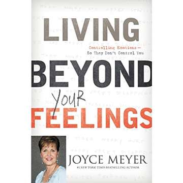 Living Beyond Your Feelings: Controlling Emotions So They Don't Control You - Transform Your Emotion...