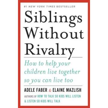 Siblings Without Rivalry - Expert Guidance for Family Harmony
