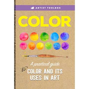 Artist Toolbox: Color: A practical guide to color and its uses in art