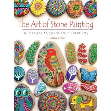 The Art of Stone Painting: 30 Designs to Spark Your Creativity (Dover Crafts: Painting)