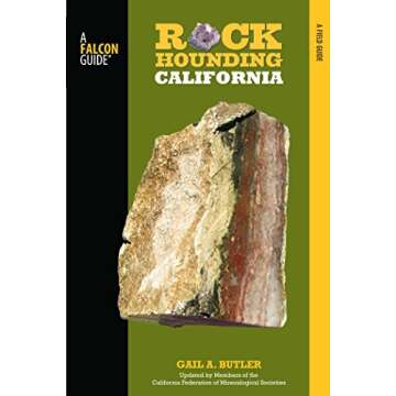 Rockhounding California: A Guide to the State's Best Rockhounding Sites (Rockhounding Series)