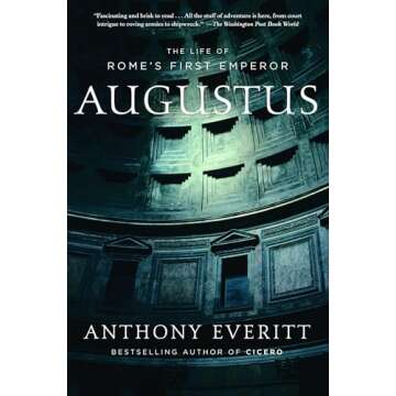 Augustus: The Life of Rome's First Emperor by Anthony Everitt