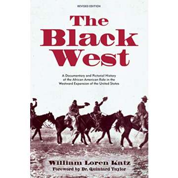 The Black West: A Documentary and Pictorial History of the African American Role in the Westward Exp...