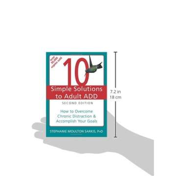 10 Simple Solutions to Adult ADD: How to Overcome Chronic Distraction and Accomplish Your Goals (The New Harbinger Ten Simple Solutions Series)