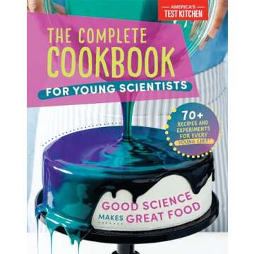 The Complete Cookbook for Young Scientists: Good Science Makes Great Food: 70+ Recipes, Experiments,...