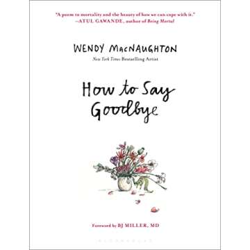 How to Say Goodbye: A Beautiful Guide for Navigating Loss and Farewell