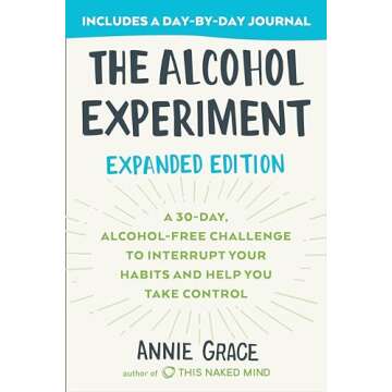 The Alcohol Experiment: Expanded Edition: A 30-Day, Alcohol-Free Challenge To Interrupt Your Habits ...