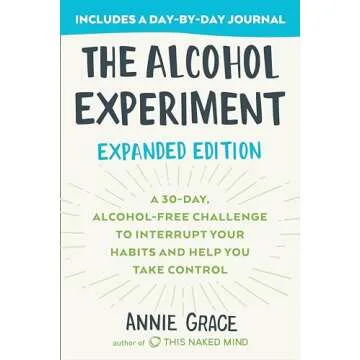 The Alcohol Experiment: Expanded Edition: A 30-Day, Alcohol-Free Challenge To Interrupt Your Habits ...