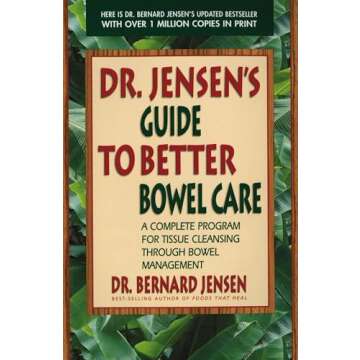 Dr. Jensen's Guide to Better Bowel Care: A Complete Program for Tissue Cleansing through Bowel Management