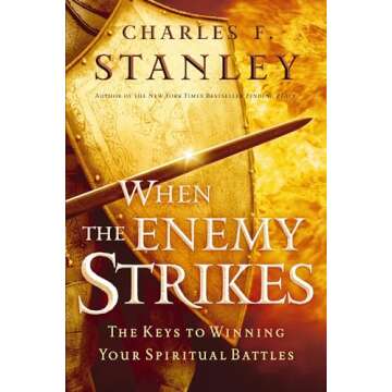When the Enemy Strikes: Keys to Winning Spiritual Battles