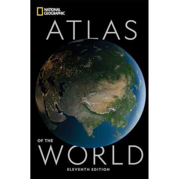 National Geographic Atlas of the World 11th Edition: Explore Now!