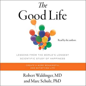 The Good Life: Insights from the World's Longest Study on Happiness