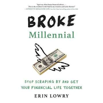 Broke Millennial: Stop Scraping By and Get Your Financial Life Together (Broke Millennial Series)