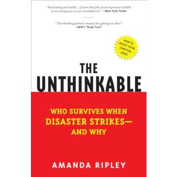 The Unthinkable: Who Survives When Disaster Strikes - and Why