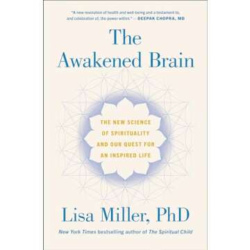 The Awakened Brain: The New Science of Spirituality and Our Quest for an Inspired Life