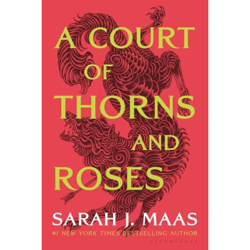 A Court of Thorns and Roses: A Fantasy Romance Full of Intrigue