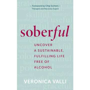 Soberful: Uncover a Sustainable, Fulfilling Life Free of Alcohol