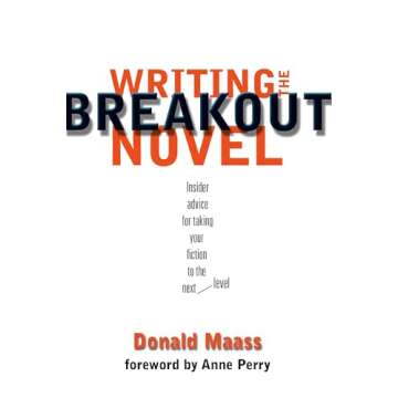 Writing the Breakout Novel: Insider Advice for Taking Your Fiction to the Next Level
