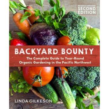 Backyard Bounty - Revised & Expanded 2nd Edition: The Complete Guide to Year-round Gardening in the ...