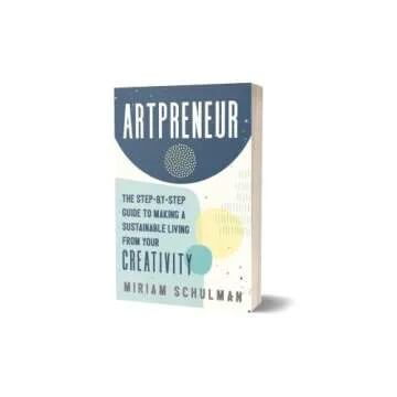 Artpreneur: The Step-by-Step Guide to Making a Sustainable Living from Your Creativity