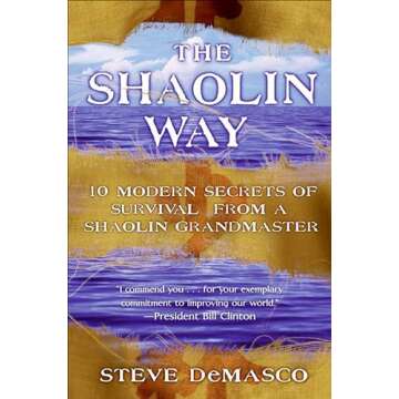 The Shaolin Way: 10 Modern Secrets of Survival from Shaolin Grandmaster