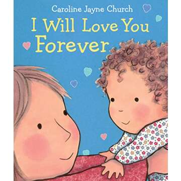 Caroline Jayne Church I Will Love You Forever Book