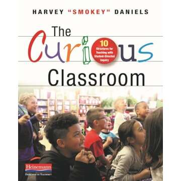 The Curious Classroom: 10 Structures for Teaching with Student-Directed Inquiry