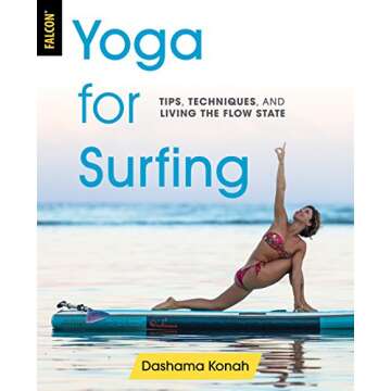 Yoga for Surfing: Tips, Techniques, and Living the Flow State