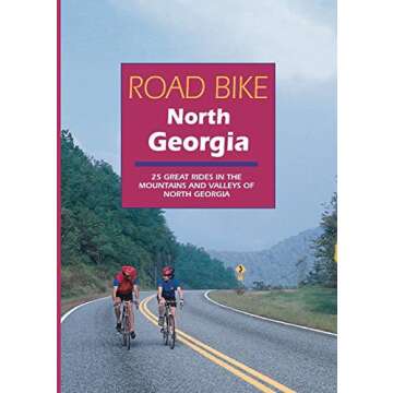 Road Bike North Georgia: 25 Great Rides in the Mountains and Valleys of North Georgia