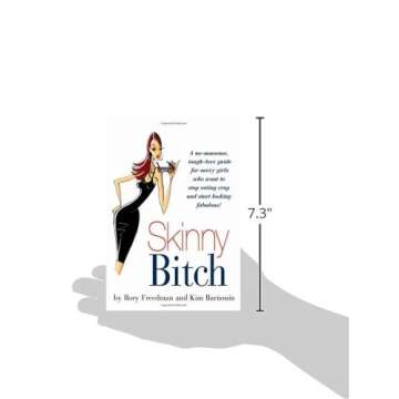 Skinny Bitch: A No-Nonsense, Tough-Love Guide for Savvy Girls Who Want To Stop Eating Crap and Start Looking Fabulous!