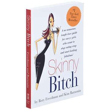 Skinny Bitch: A No-Nonsense, Tough-Love Guide for Savvy Girls Who Want To Stop Eating Crap and Start Looking Fabulous!