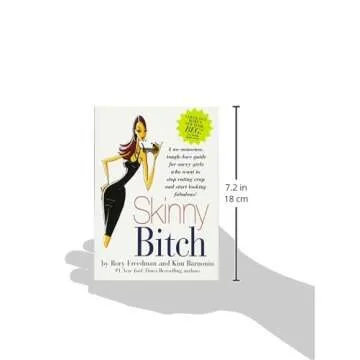 Skinny Bitch: A No-Nonsense, Tough-Love Guide for Savvy Girls Who Want To Stop Eating Crap and Start Looking Fabulous!