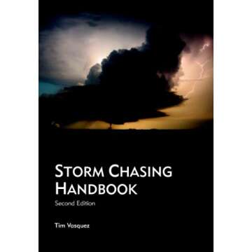 Ultimate Storm Chasing Handbook for Weather Enthusiasts