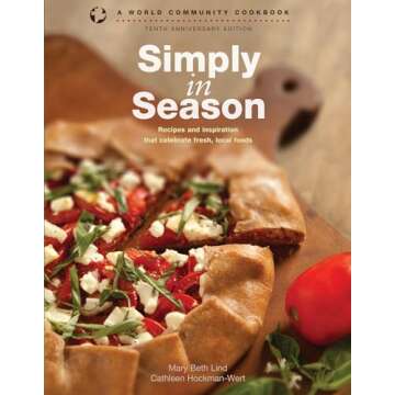 Simply in Season: Recipes and inspiration that celebrate fresh, local foods (World Community Cookboo...