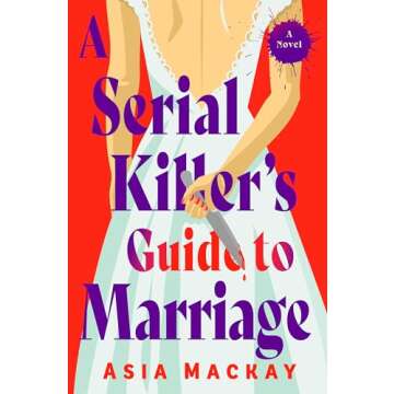 A Serial Killer's Guide to Marriage: A Novel